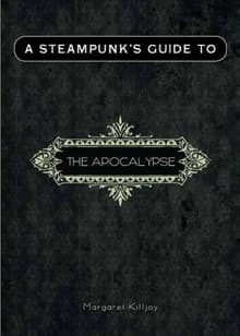 Book cover of A Steampunk's Guide to the Apocalypse