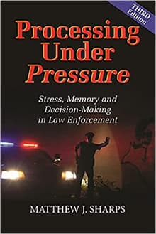 Book cover of Processing Under Pressure: Stress, Memory, and Decision-Making in Law Enforcement