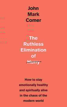 Book cover of The Ruthless Elimination of Hurry: How to Stay Emotionally Healthy and Spiritually Alive in the Chaos of the Modern World