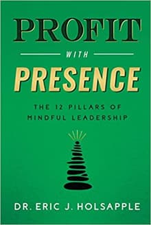 Book cover of Profit with Presence: The Twelve Pillars of Mindful Leadership