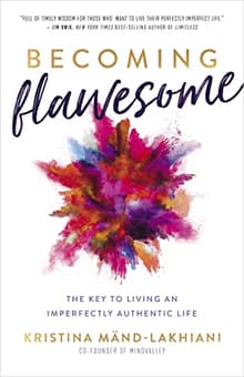 Book cover of Becoming Flawesome: The Key to Living an Imperfectly Authentic Life