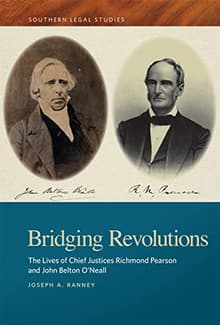 Book cover of Bridging Revolutions: The Lives of Chief Justices Richmond Pearson and John Belton O'Neall
