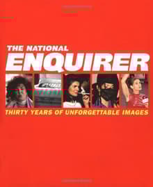 Book cover of The National Enquirer: Thirty Years of Unforgettable Images