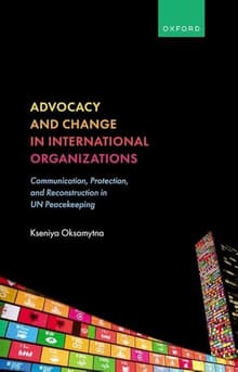 Book cover of Advocacy and Change in International Organizations: Communication, Protection, and Reconstruction in UN Peacekeeping