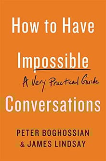 Book cover of How to Have Impossible Conversations: A Very Practical Guide