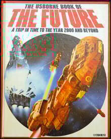 Book cover of The Usborne Book of the Future: A Trip in Time to the Year 2000 and Beyond