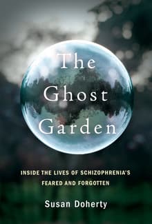 Book cover of The Ghost Garden: Inside the lives of schizophrenia's feared and forgotten