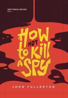Book cover of How Not to Kill a Spy
