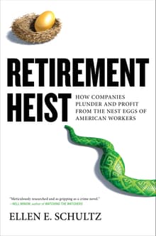 Book cover of Retirement Heist: How Companies Plunder and Profit from the Nest Eggs of American Workers