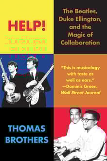 Book cover of Help! The Beatles, Duke Ellington, and the Magic of Collaboration