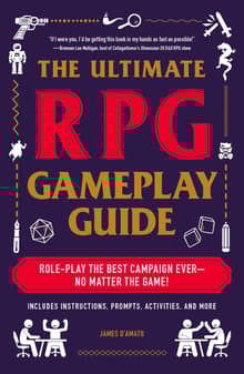 Book cover of The Ultimate RPG Gameplay Guide: Role-Play the Best Campaign Ever-No Matter the Game!