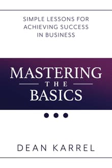 Book cover of Mastering the Basics: Simple Lessons for Achieving Success in Business