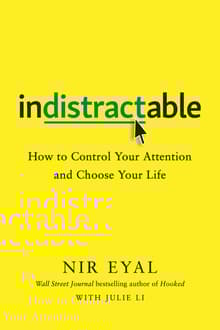 Book cover of Indistractable: How to Control Your Attention and Choose Your Life