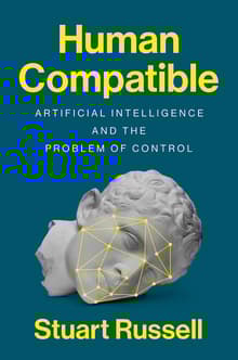 Book cover of Human Compatible: Artificial Intelligence and the Problem of Control