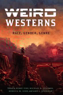 Book cover of Weird Westerns: Race, Gender, Genre