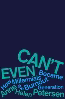 Book cover of Can't Even: How Millennials Became the Burnout Generation