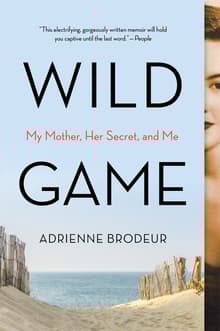 Book cover of Wild Game: My Mother, Her Secret, and Me