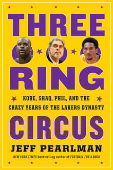 Book cover of Three-Ring Circus: Kobe, Shaq, Phil, and the Crazy Years of the Lakers Dynasty
