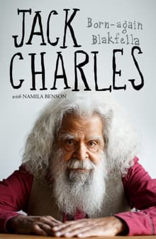 Book cover of Jack Charles: Born-Again Blakfella