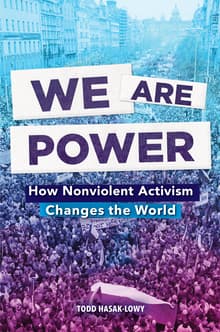 Book cover of We Are Power: How Nonviolent Activism Changes the World
