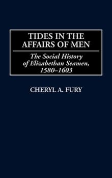 Book cover of Tides in the Affairs of Men: The Social History of Elizabethan Seamen, 1580-1603