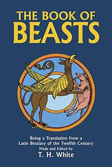 Book cover of The Book of Beasts: Being a Translation from a Latin Bestiary of the Twelfth Century
