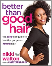 Book cover of Better Than Good Hair: The Curly Girl Guide to Healthy, Gorgeous Natural Hair!