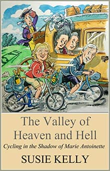 Book cover of The Valley of Heaven and Hell: Cycling in the Shadow of Marie Antoinette