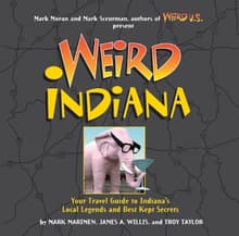 Book cover of Weird Indiana: Your Travel Guide to Indiana's Local Legends and Best Kept Secrets