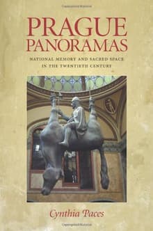 Book cover of Prague Panoramas: National Memory and Sacred Space in the Twentieth Century