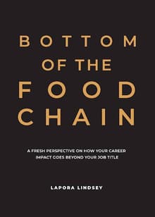 Book cover of Bottom of the Food Chain: A Fresh Perspective on How Your Career Impact Goes Beyond Your Job Title