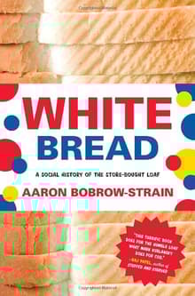 Book cover of White Bread: A Social History of the Store-Bought Loaf