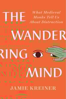 Book cover of The Wandering Mind: What Medieval Monks Tell Us About Distraction