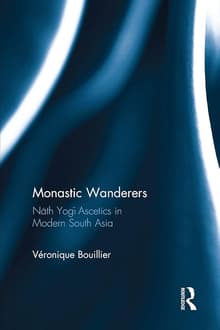 Book cover of Monastic Wanderers: Nāth Yogi Ascetics in Modern South Asia