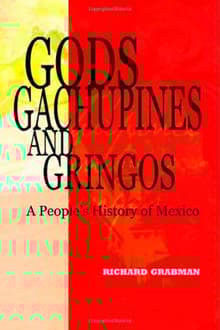Book cover of Gods, Gachupines and Gringos: A People's History of Mexico