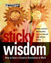 Book cover of Sticky Wisdom: How to Start a Creative Revolution at Work