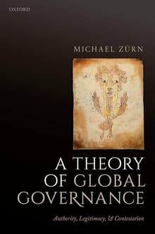 Book cover of A Theory of Global Governance: Authority, Legitimacy, and Contestation