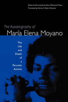 Book cover of The Autobiography of María Elena Moyano: The Life and Death of a Peruvian Activist