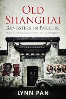Book cover of Old Shanghai: Gangsters in Paradise