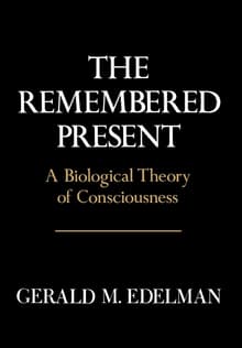 Book cover of The Remembered Present: A Biological Theory Of Consciousness