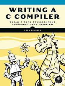 Book cover of Writing a C Compiler: Build a Real Programming Language from Scratch