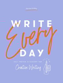 Book cover of Write Every Day: Daily Practice to Kickstart Your Creative Writing