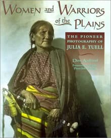 Book cover of Women and Warriors of the Plains: The Pioneer Photography of Julia E. Tuell