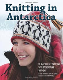Book cover of Knitting in Antarctica: 28 Beautiful Hat Patterns with Stories of Life 'On the Ice'