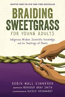 Book cover of Braiding Sweetgrass for Young Adults: Indigenous Wisdom, Scientific Knowledge, and the Teachings of Plants