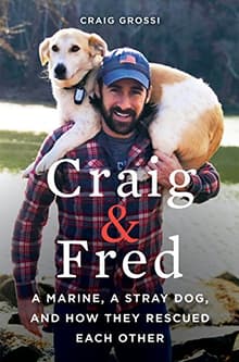 Book cover of Craig & Fred: A Marine, a Stray Dog, and How They Rescued Each Other