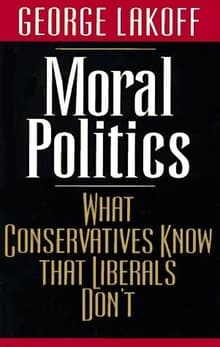 Book cover of Moral Politics: What Conservatives Know That Liberals Don't