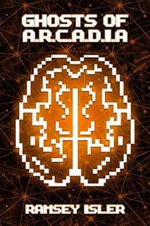 Book cover of Ghosts of ARCADIA