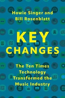 Book cover of Key Changes: The Ten Times Technology Transformed the Music Industry
