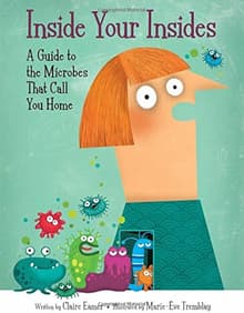 Book cover of Inside Your Insides: A Guide to the Microbes That Call You Home